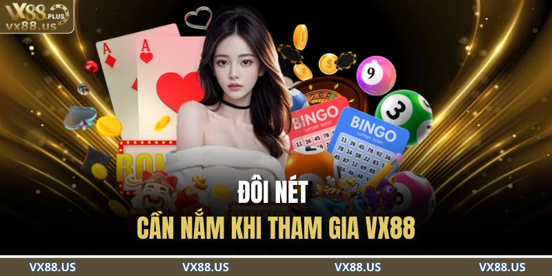 Đôi nét cần nắm khi tham gia VX88