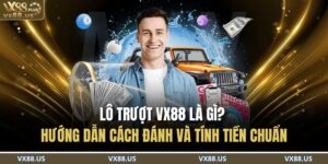 lô trượt VX88